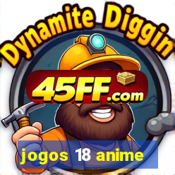 jogos 18 anime